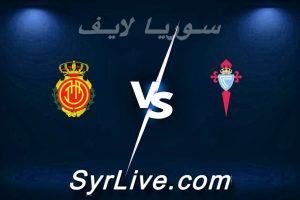 مشاهدة مباراة سيلتا فيغو و ريال مايوركا بث مباشر اليوم 2026-02-22 syrialive