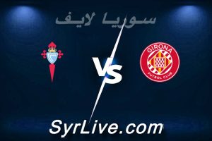 مشاهدة مباراة جيرونا و سيلتا فيغو بث مباشر اليوم 2026-03-01 syrialive