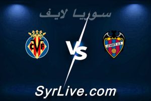 مشاهدة مباراة ليفانتي و فياريال بث مباشر اليوم 2026-02-18 syrialive