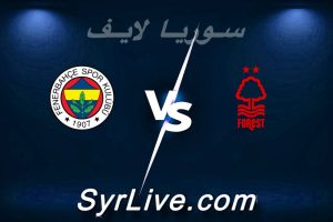 مشاهدة مباراة نوتينغهام و فنربخشة بث مباشر اليوم 2026-02-26 syrialive