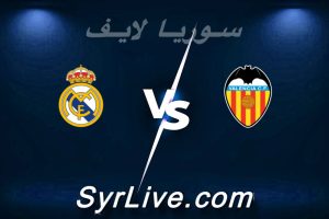 مشاهدة مباراة فالنسيا و ريال مدريد بث مباشر اليوم 2026-02-08 syrialive