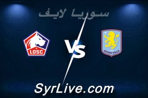 مشاهدة مباراة أستون فيلا و نادي ليل بث مباشر اليوم 2026-03-19 syrialive
