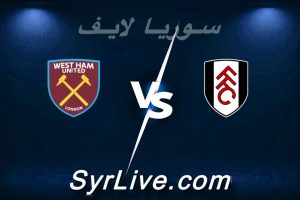 مشاهدة مباراة فولهام و وست هام بث مباشر اليوم 2026-03-04 syrialive