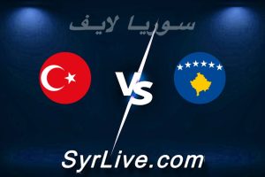 مشاهدة مباراة كوسوفو و تركيا بث مباشر اليوم 2026-03-31 syrialive