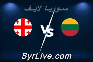 مشاهدة مباراة ليتوانيا و جورجيا بث مباشر اليوم 2026-03-29 syrialive