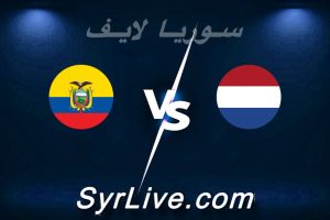 مشاهدة مباراة هولندا و الاكوادور بث مباشر اليوم 2026-03-31 syrialive