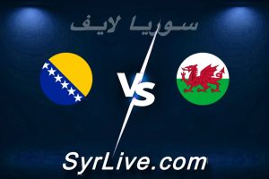 مشاهدة مباراة ويلز و البوسنة والهرسك بث مباشر اليوم 2026-03-26 syrialive