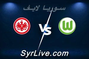 مشاهدة مباراة فولفسبورغ و فرانكفورت بث مباشر اليوم 2026-04-11 syrialive
