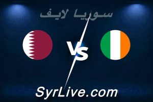 مشاهدة مباراة أيرلندا و قطر بث مباشر اليوم 2026-05-28 syrialive