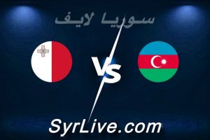 مشاهدة مباراة أذربيجان و مالطا بث مباشر اليوم 2026-06-05 syrialive